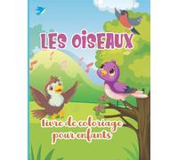 Les Oiseaux Livre de coloriage pour les enfants: Illustrations uniques et mignonnes d'oiseaux à colorier pour les amoureux des oiseaux, paons, perroquets, flamants roses et hiboux et plus encore.