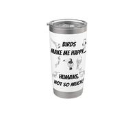 Les oiseaux me rendent heureux... les humains, pas tellement! Gobelet isotherme en acier inoxydable double paroi