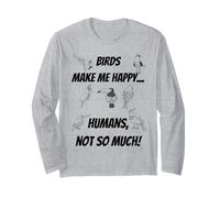 Les Oiseaux me rendent Heureux... Les Humains, Pas Tellement! Manche Longue