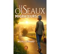 Les oiseaux migrateurs - Michel Bernard - Le Lys Bleu - broché - Roman
