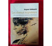 Les oiseaux migrateurs. Une traversée de la maladie de Parkinson