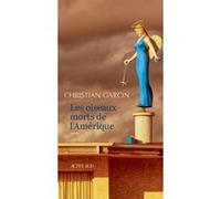Les Oiseaux morts de l'Amérique Christian Garcin (Auteur)