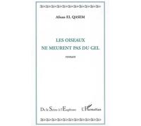 Les oiseaux ne meurent pas du gel - Afnan El Qasem - L'harmattan - broché - Roman