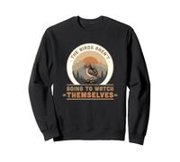 Les Oiseaux ne Vont Pas se Regarder eux-mêmes en Tant qu'ornithologues Sweatshirt