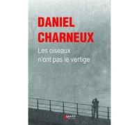 Les Oiseaux n'ont pas le vertige Daniel Charneux (Auteur)