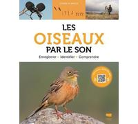 Les Oiseaux par le son Enregistrer, Identifier, Comprendre - Stanislas Wroza - Delachaux et niestlé - cartonné - Guide