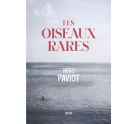Les Oiseaux rares - Hugo Paviot - Seuil - broché - Roman