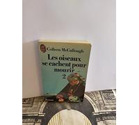les oiseaux se cachent pour mourir : Tome 2 : Collection : J'ai lu n° 1022