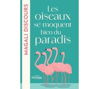 Les oiseaux se moquent bien du paradis