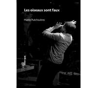 Les oiseaux sont faux - Maëlle Puéchoultres - Esse Que - broché - Théâtre