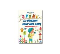 Les oiseaux sont nos amis Protégeons les ! - Collectif - Walden - broché - Document jeunesse