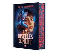 Les Oiselles de Nuit - Livre 01 (relié collector) - Kate J. Armstrong - De Saxus Eds - relié - Roman adolescent