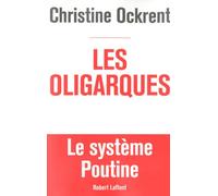 Les oligarques - Christine Ockrent - Robert Laffont - broché - Essai