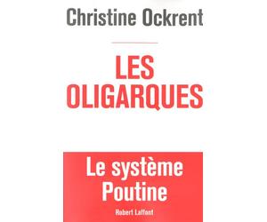 Les oligarques - Christine Ockrent - Robert Laffont - broché - Essai
