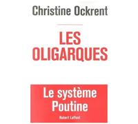 Les Oligarques - Le Système Poutine