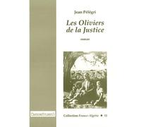 Les Oliviers de la Justice: Réédition intégrale du texte de 1959 avec des documents sur le film de James Blue et Jean Pélégri Les Oliviers de la Justice (1962)