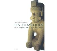 Les Olmèques : Des origines au mythe