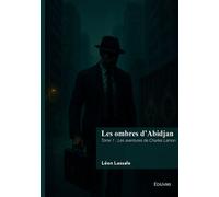 Les ombres d'Abidjan - Tome 1 - Léon Lassale - Edilivre-Aparis - broché - Roman