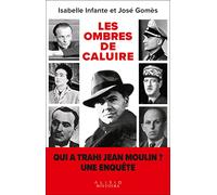 Les ombres de Caluire: Qui a trahi Jean Moulin ? Une enquête