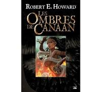 Robert Ervin Howard – Les Ombres de Canaan – Roman – Broché – Bragelonne
