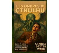LES OMBRES DE CTHULHU: Un guide pour reconnaître, éviter et survivre aux créatures d’H.P. LOVECRAFT