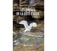 Les ombres de la Côte d'Azur Tome I - Sébastien Coudrin - Le Lys Bleu - broché - Roman