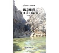 Les ombres de la Côte d'Azur Tome II - Sébastien Coudrin - Le Lys Bleu - broché - Roman