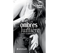 Les ombres de la lumière: Tome II : Le parfum du jour