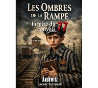 Les Ombres de la Rampe: inspiré du convoi 77 / Roman mémorial