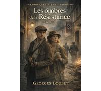 Les ombres de la Résistance: Chroniques de l’Occupation - Tome 1