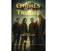 LES OMBRES DE LA TRINITÉ: UN SECRET D'INFINIS ROYAUMES