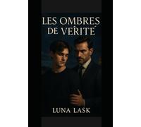 Les Ombres de la Vérité: Roman gay érotique et homoromance M/M - dark romance interdite entre dominance, soumission, différence d’âge, ennemis à amants, coming-out et romantic suspense psychologiqu