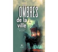 Les ombres de la ville - Emmanuel Gilles - Le Lys Bleu - broché - Roman