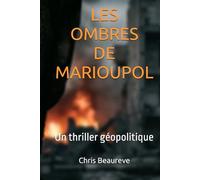 LES OMBRES DE MARIOUPOL: Un thriller géopolitique