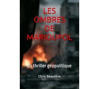 LES OMBRES DE MARIOUPOL: Un thriller géopolitique