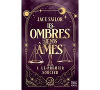 Jace Sailor – Les Ombres de nos Âmes #1 : Le Premier Sorcier – Urban romantasy sombre et sensuelle