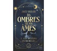 Jace Sailor – Les Ombres de nos Âmes #3 : Les Destins Entremêlés – Poche
