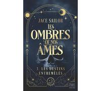 Les Ombres de nos Âmes #3 - Les Destins Entremêlés La conclusion de la romantasy best-seller enfin en poche - Jace Sailor - Harpercollins - Poche - Roman