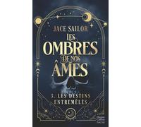 Jace Sailor – Les Ombres de nos Âmes #3 : Les Destins Entremêlés – Poche