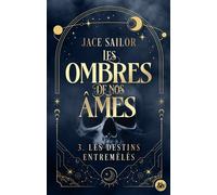 Les Ombres de nos Âmes - Les Destins entremêlés (Tome 3) Jace Sailor (Auteur)