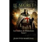 Les Ombres de Whitestones: Le Secret des Templiers