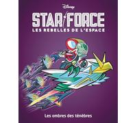 Les ombres des ténèbres: Star force Les rebelles de l'espace - Tome 3