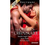 Les ombres du crépuscule: L'empreinte de la nuit ; Désir sauvage ; Dangereux baiser