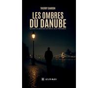 Les ombres du Danube Quand la justice se mêle aux ténèbres - Thierry Samson - Le Lys Bleu - broché - Roman