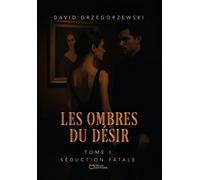 Les Ombres du Désir - Tome I : Séduction fatale - David Grzegorzewski - Hello - broché - Roman