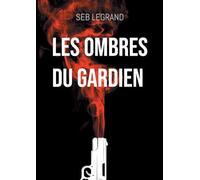 Les ombres du Gardien: La traque du maître du réseau