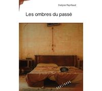 Les ombres du passé - Evelyne Peyrillaud - Publibook - broché - Roman