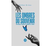 Les ombres du souvenir Un voyage à travers la mémoire et l'oubli - Nathan Brieux - Le Lys Bleu - broché - Roman