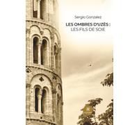 Les ombres d'Uzès : Les fils de Soie