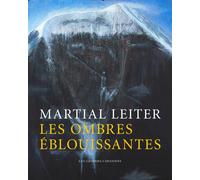 Les ombres eblouissantes - Martial Leiter - Les Cahiers Dessines - broché - Beau livre